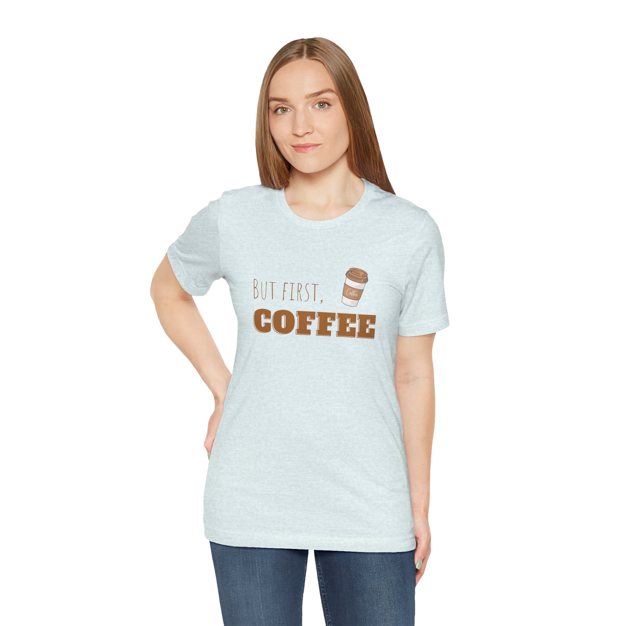 But First Coffee Graphic T - Shirt - BraveBrew Coffee Co.