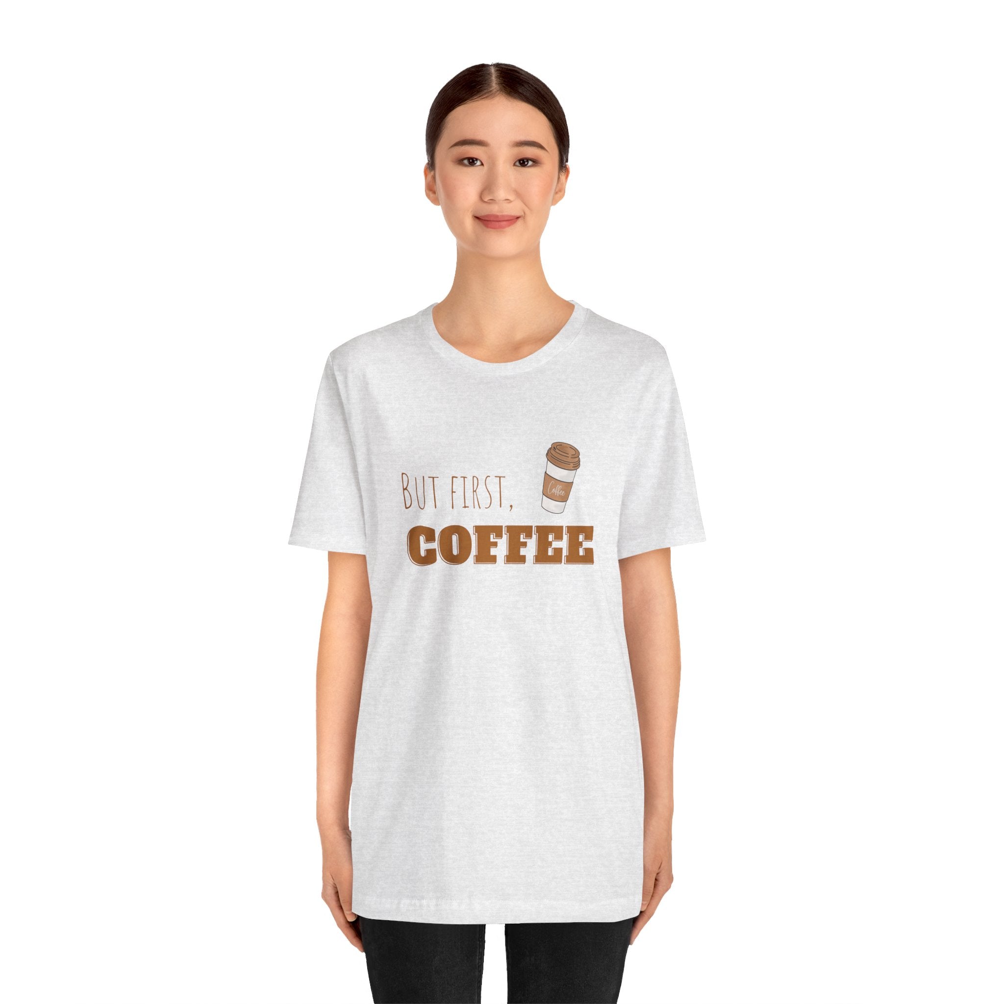 But First Coffee Graphic T - Shirt - BraveBrew Coffee Co.
