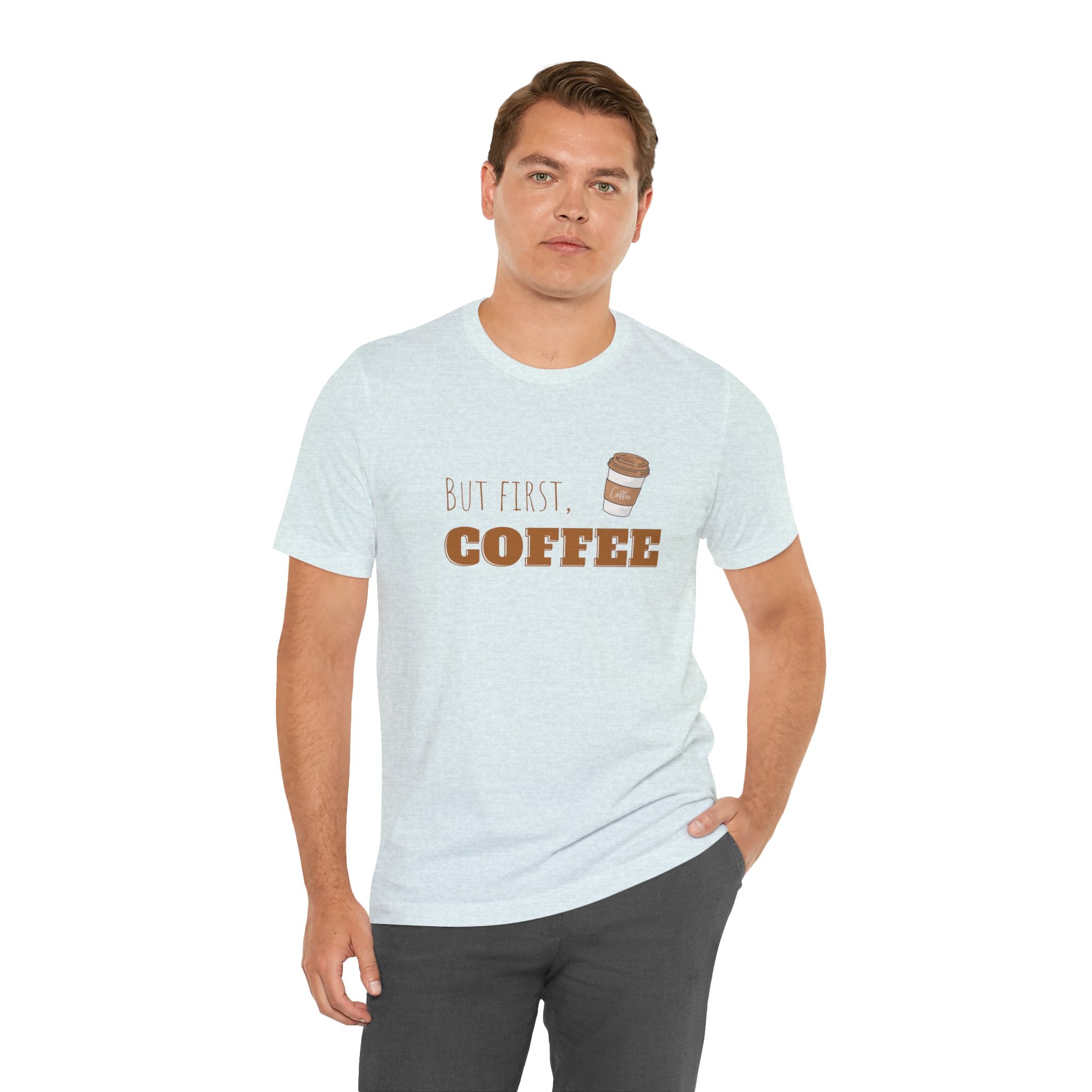 But First Coffee Graphic T - Shirt - BraveBrew Coffee Co.