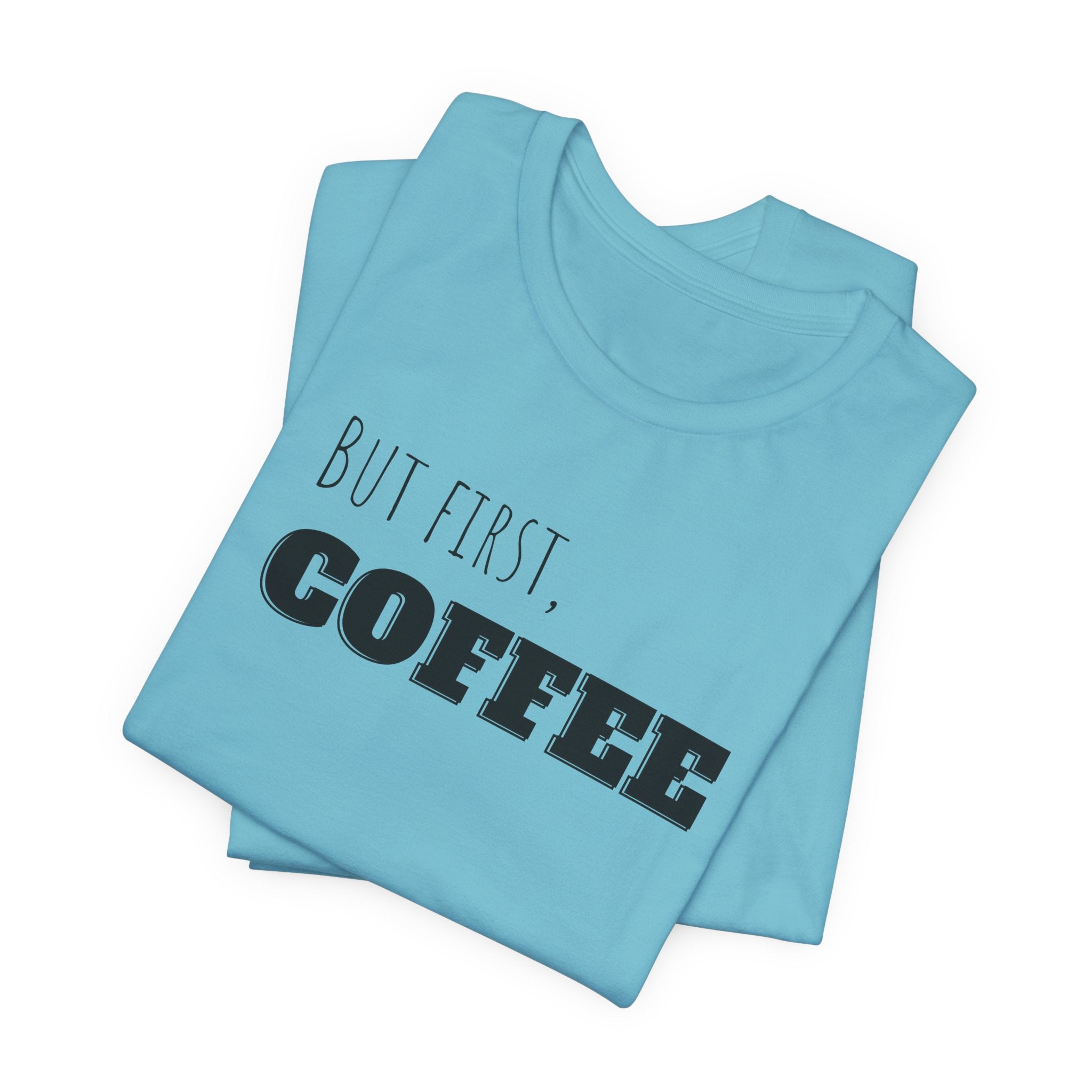 But First Coffee T-Shirt – BraveBrew Coffee Co.