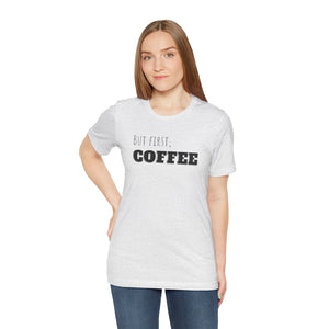 But First Coffee T - Shirt - BraveBrew Coffee Co.