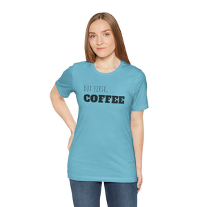 But First Coffee T - Shirt - BraveBrew Coffee Co.