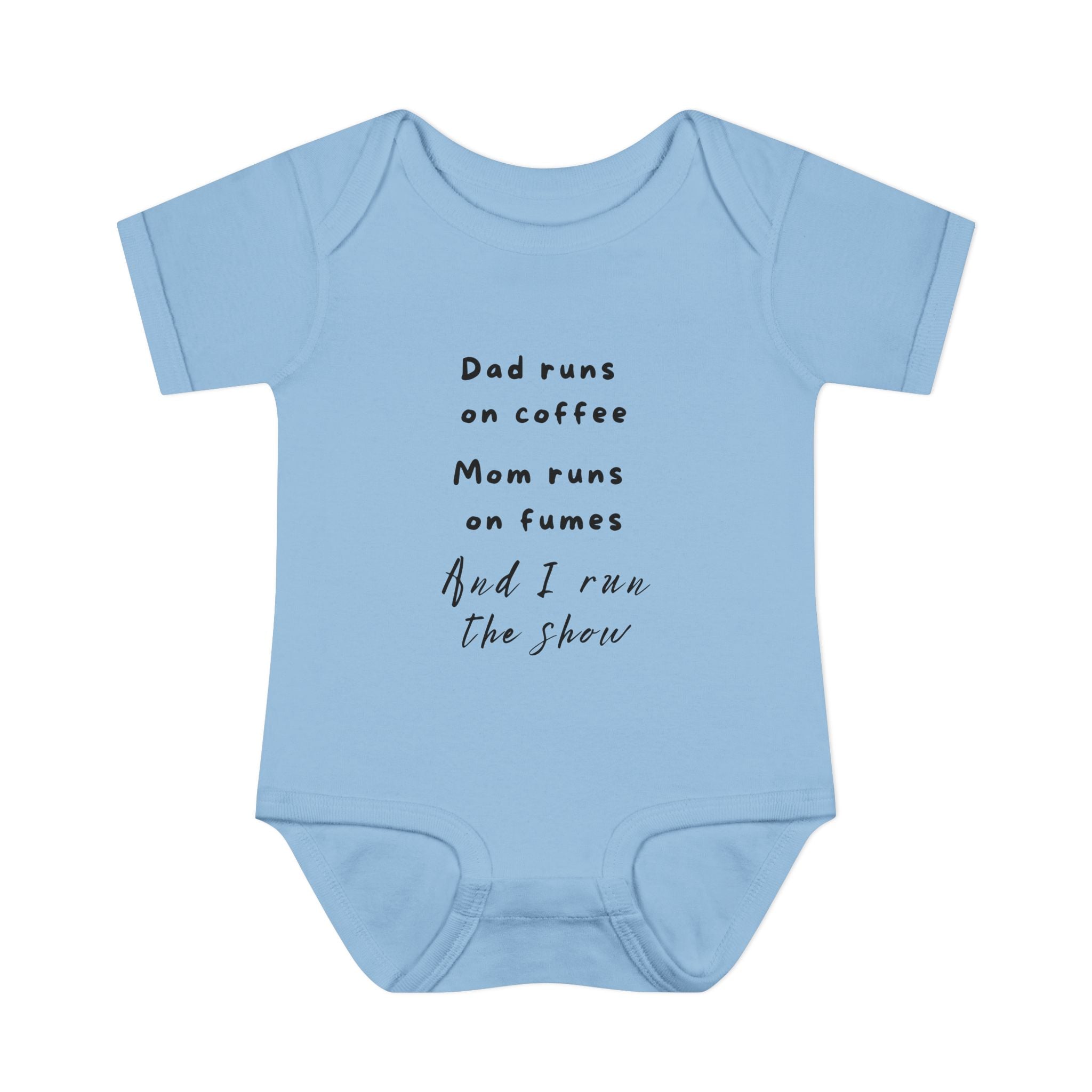 Infant Bodysuit - "Dad runs on coffee, Mom runs on fumes, And I run the show" Baby One-Piece