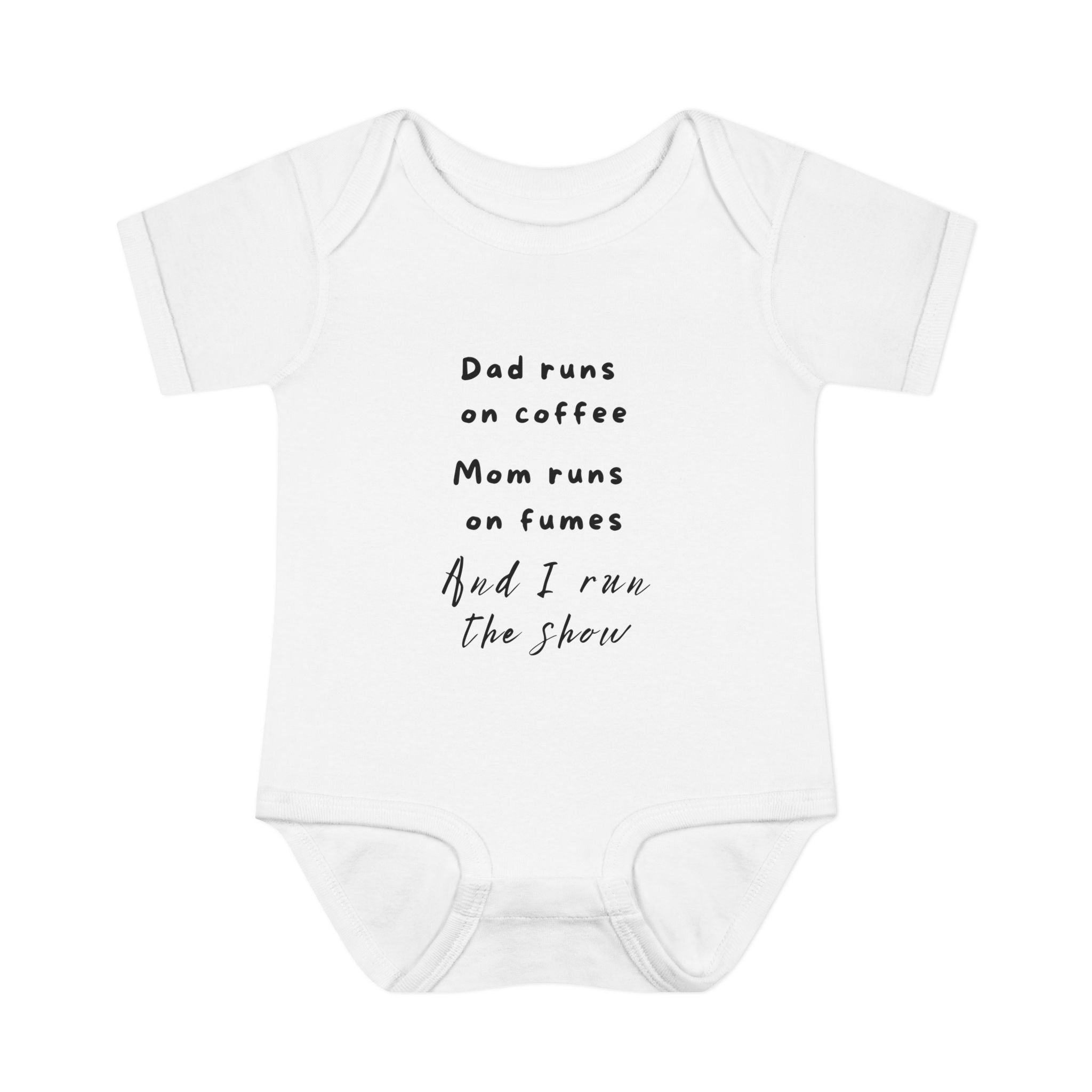 Infant Bodysuit - "Dad runs on coffee, Mom runs on fumes, And I run the show" Baby One-Piece