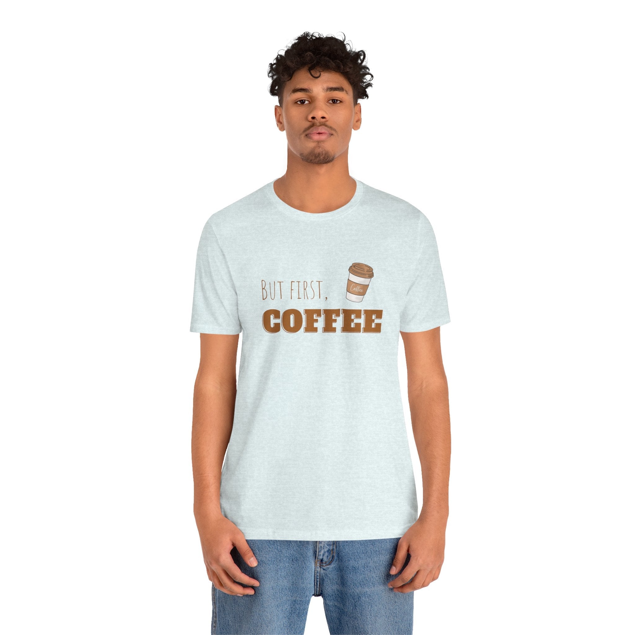 But First Coffee Graphic T-Shirt – BraveBrew Coffee Co.